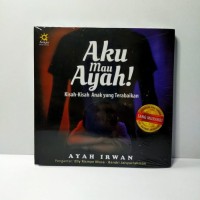 Image of Aku Mau Ayah! :Kisah-kisah Anak yang Terabaikan