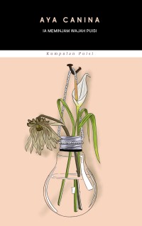 Image of Ia Meminjam Wajah Puisi : Kumpulan Puisi