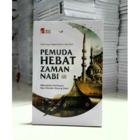 Image of Pemuda Hebat Zaman Nabi : Meneladani Kehidupan Para Pemuda Pejuang Islam
